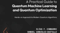 A Practical Guide to Quantum Machine Learning and Quantum Optimisation Book Review