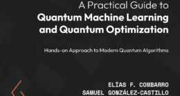 A Practical Guide to Quantum Machine Learning and Quantum Optimisation Book Review